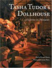 Tasha Tudor's Dollhouse: A Lifetime in Miniature - Tasha Tudor