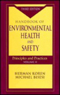 Handbook of Environmental Health and Safety: Principles and Practices, Third Edition, Volume II - Herman Koren, Michael S. Bisesi