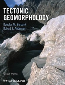 Tectonic Geomorphology - Douglas W. Burbank, Robert S. Anderson