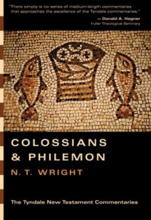 The Epistles of Paul to the Colossians and to Philemon: An Introduction and Commentary (Tyndale New Testament Commentaries) - N.T. Wright