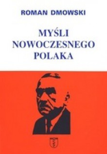 Myśli nowoczesnego Polaka - Roman Dmowski