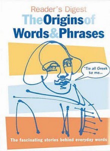 Readers digest the origins of words and phrases - Angus Stevenson