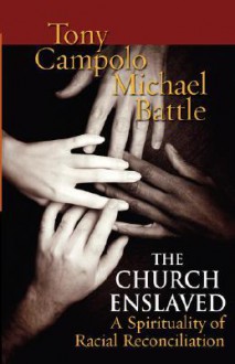 The Church Enslaved - Tony Campolo, Michael Battle