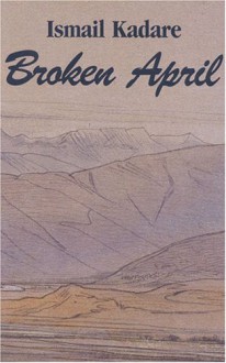 Broken April - Ismail Kadaré