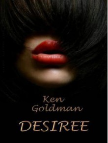 Desiree - Kenneth C. Goldman