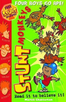 Stunt Monkeys: Four Boys Go Ape (Stunt Monkeys) - Martin Chatterton