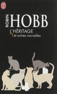 L'héritage et autres nouvelles - Robin Hobb