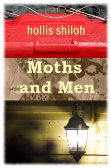 Moths and Men - Hollis Shiloh