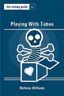 The Toybag Guide to Playing With Taboo (Toybag Guides) - Mollena Williams