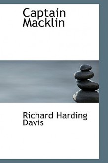 Captain Macklin - Richard Harding Davis