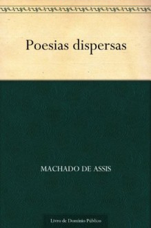 Poesias dispersas - Machado de Assis