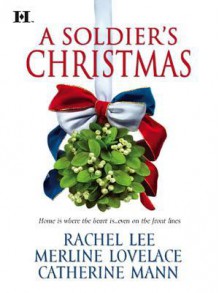 A Soldier's Christmas: I'll Be HomeA Bridge for ChristmasThe Wingman's Angel - Rachel Lee, Merline Lovelace, Catherine Mann