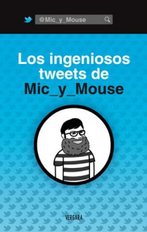 Los ingeniosos tweets de Mic_y_Mouse - Santiago Vallesi