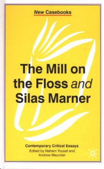 The Mill on the Floss and Silas Marner - Andrew Maunder, Nahem Yousaf