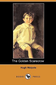 The Golden Scarecrow - Hugh Walpole