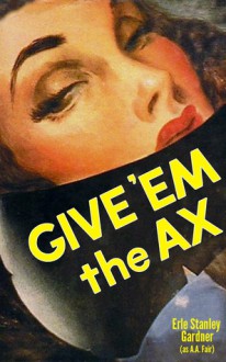 Give 'Em The Ax - A.A. Fair