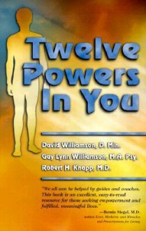 The Twelve Powers in You - David Williamson, Robert H. Knapp