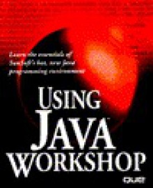 Using Java Workshop - Clayton Walnum