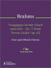 Vergangen ist mir Gluck und Heil - No. 7 from "Seven Lieder" op. 62 - Johannes Brahms