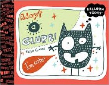 Balloon Toons: Adopt A Glurb - Élise Gravel