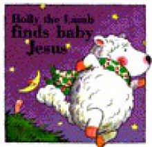 Holly the Lamb Adventures: Holly the Lamb Finds Baby Jesus - Kenneth L. Barker