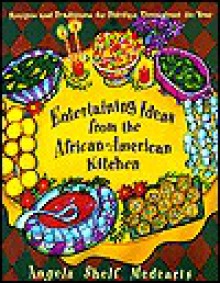 Entertaining Ideas from the African-American Kitchen: Recipes and Traditions for Holidays Throughout the Year - Angela Shelf Medearis