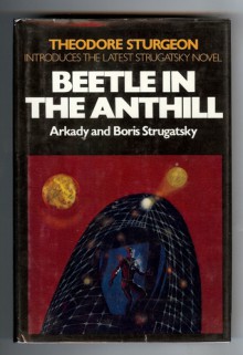 Beetle in the Anthill - Arkady Strugatsky, Boris Strugatsky