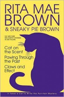 The Third Three Mrs. Murphy Mysteries in One Volume: Cat on the Scent; Pawing Through the Past; Claws and Effect - Rita Mae Brown, Sneaky Pie Brown, Itoko Maeno