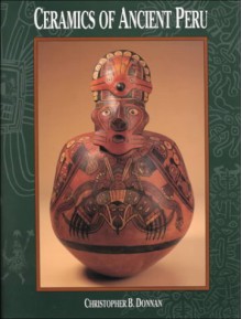 Ceramics of Ancient Peru - Christopher B. Donnan