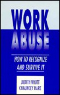 Work Abuse: How to Recognize It and Survive It - Chauncey Hare, Chauncey Have