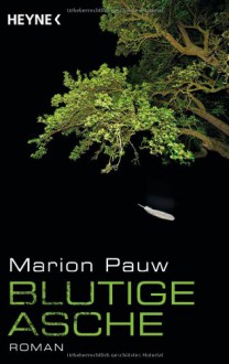 Blutige Asche: Roman - Marion Pauw, Christiane Burkhardt