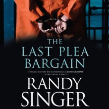 The Last Plea Bargain (Audio) - Randy Singer, Tavia Gilbert