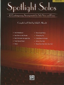 Spotlight Solos: Medium High: 10 Contemporary Arrangements for Solo Voice and Piano - Sally K. Albrecht