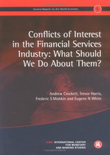 Conflicts of Interest in the Financial Services Industry: What Should We Do about Them? - Andrew Crockett, Frederic S. Mishkin, Eugene Nelson White