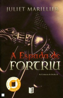 A Espada de Fortriu (As Crónicas de Bridei #2) - Juliet Marillier