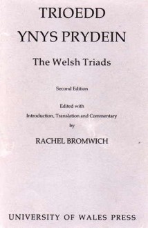 Trioedd Ynys Prydein: The Welsh Triads - Rachel Bromwich