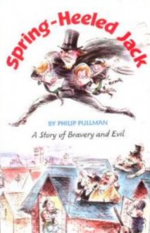 Spring-Heeled Jack : A Story of Bravery and Evil - Philip Pullman, David Mostyn