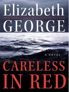 Careless In Red (Inspector Lynley, #15) - Elizabeth George