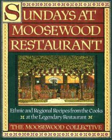 Sundays at Moosewood Restaurant: Ethnic and Regional Recipes from the Cooks at the - Carolyn B. Mitchell, Moosewood Collective