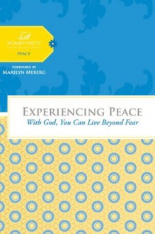 Experiencing Peace: With God You Can Live Beyond Fear (Women of Faith Study Guide Series) - Women of Faith