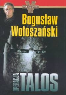 Operacja Talos /op.tw./ - Bogusław Wołoszański