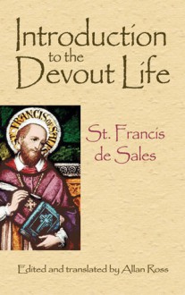 Introduction to the Devout Life - St. François de Sales, Allan Ross