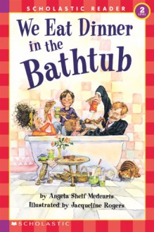 We Eat Dinner In The Bathtub (Hello Reader, Level 2) - Angela Shelf Medearis, Jaqueline Rogers, Jacqueline Rogers