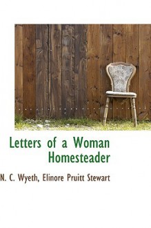 Letters of a Woman Homesteader - Elinore Pruitt Stewart