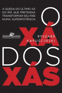 O xá dos xás - Ryszard Kapuściński