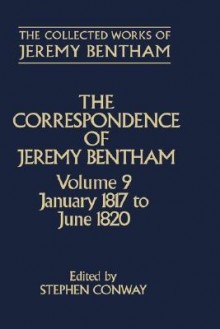 The Correspondence of Jeremy Bentham: Volume 9: January 1817 to June 1820 - Jeremy Bentham, Stephen Conway