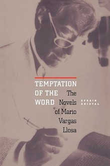 Temptation of the Word: The Novels of Mario Vargas Llosa - Efrain Kristal