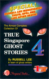 True Singapore Ghost Stories : Book 4 - Russell Lee