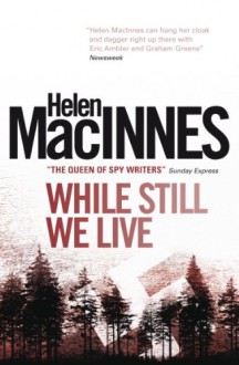 While Still We Live - Helen MacInnes