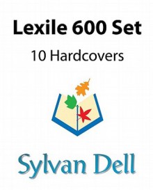 Lexile 600 Set - Sylvan Dell Publishing, Lynne Mayer, Andrea Vlahakis, Katherine Rawson, John McGranaghan